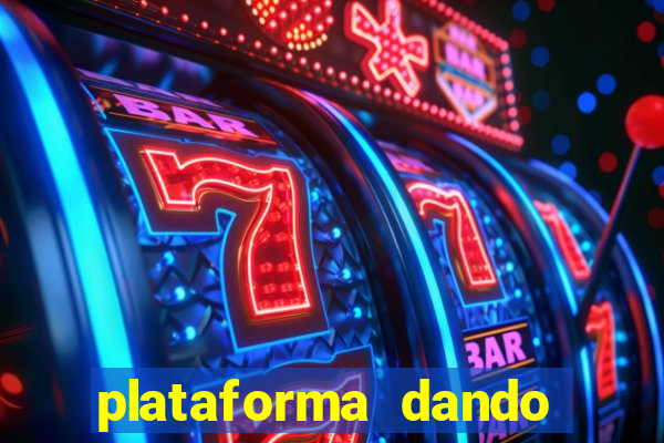 plataforma dando dinheiro no cadastro